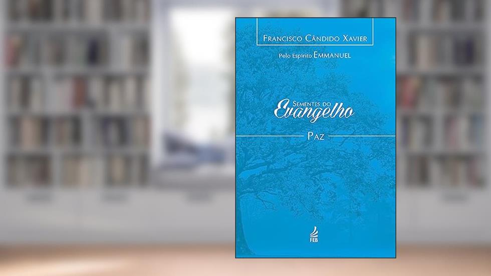 Sementes do Evangelho: paz, do autor Francisco Cândido Xavier; Emmanuel