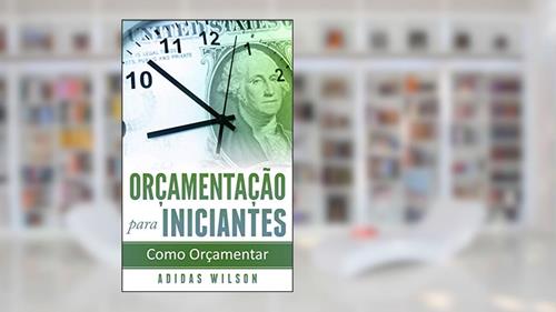 Capa de Orçamentação para Iniciantes: Como Orçamentar, do autor Adidas Wilson