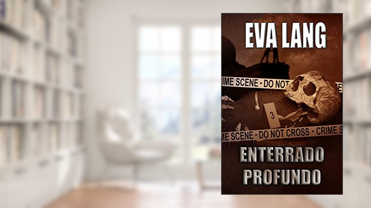 Enterrado profundo (A Série Enterrado Livro 3), do autor Eva Lang