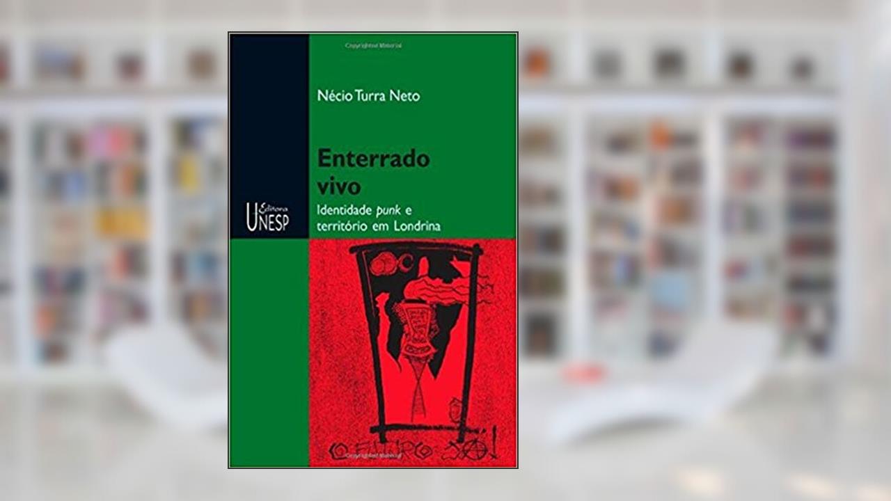 Enterrado vivo: Identidade punk e território em Londrina, do autor Necio Turra Neto
