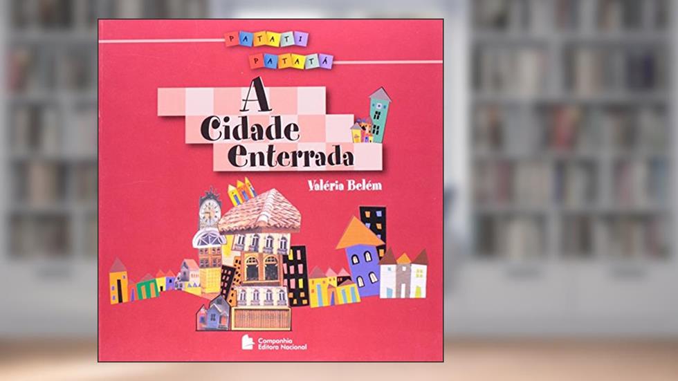 A Cidade Enterrada - Coleção Patati-Patatá, do autor Valéria Belém