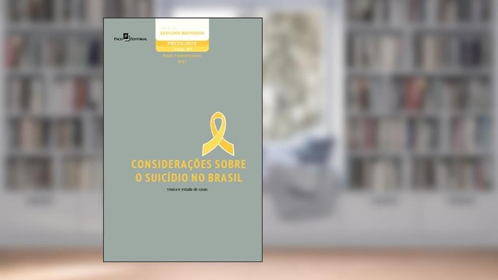 Considerações Sobre o Suicídio no Brasil: Teoria e Estudo de Casos (Volume 109), do autor Moisés Fernandes Lemos