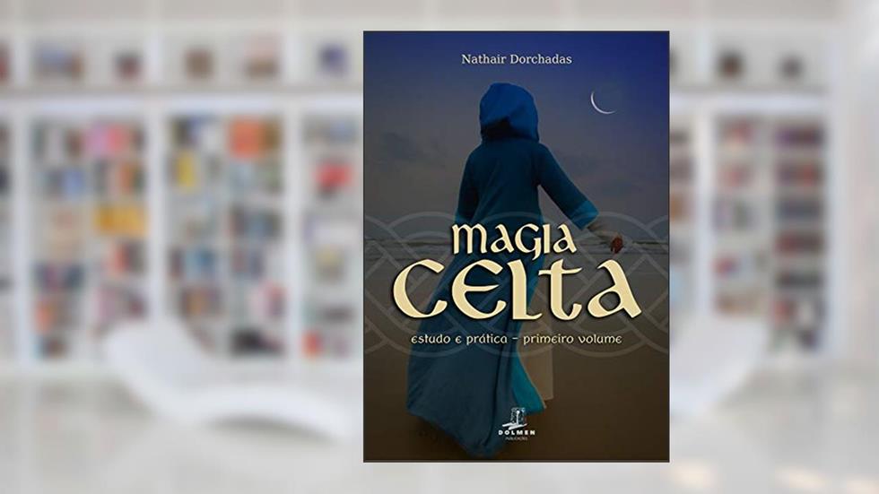 Magia Celta: Estudo e Prática, do autor Nathair Dorchadas