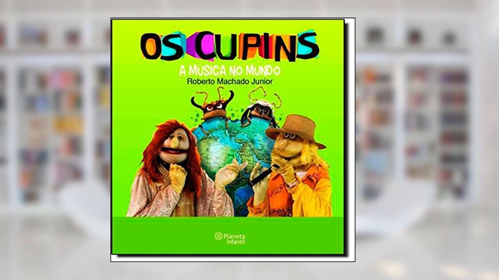 Os Cupins - A Música No Mundo, do autor Roberto Machado Junior