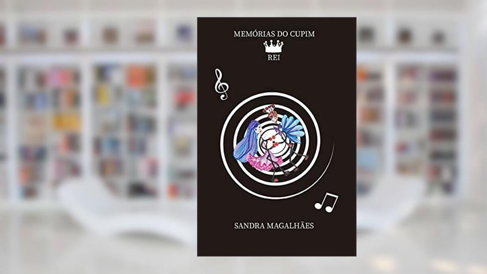 MEMÓRIAS DO CUPIM REI, do autor Sandra Magalhães