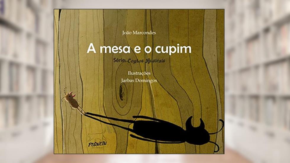 A mesa e o cupim (Contos Musicais Livro 1), do autor João Marcondes