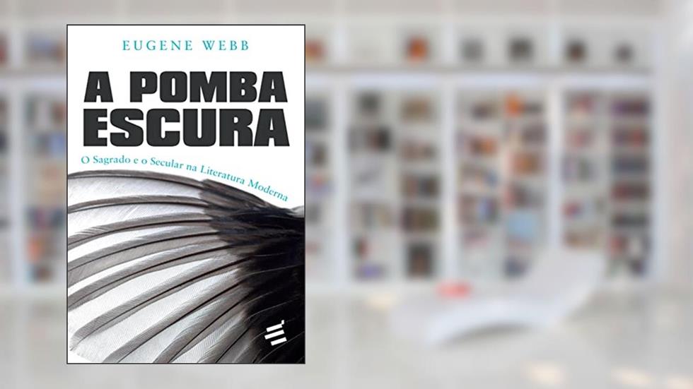 A Pomba Escura, do autor Eugene Webb