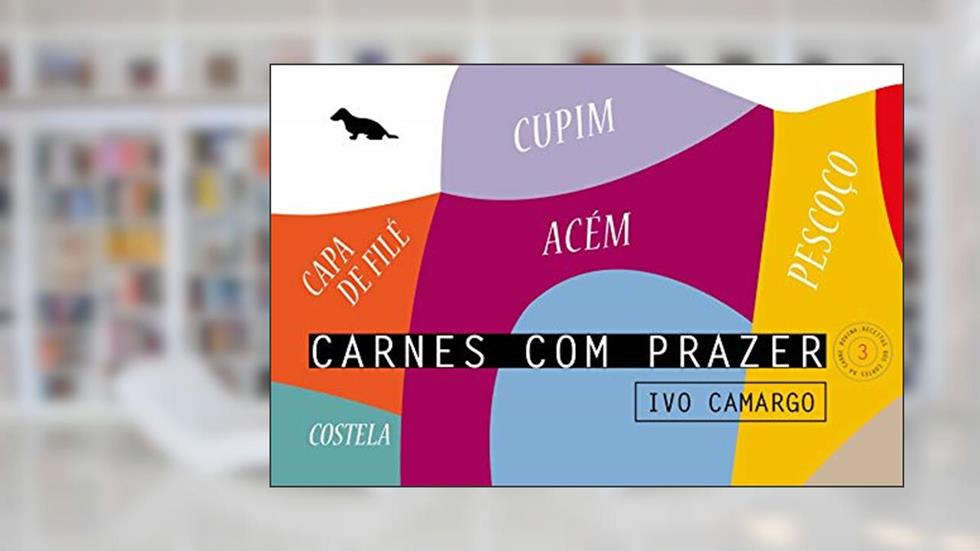 Carnes com prazer 3: Acém, capa de filé, costela, cupim e pescoço: Volume 3, do autor Ivo Camargo