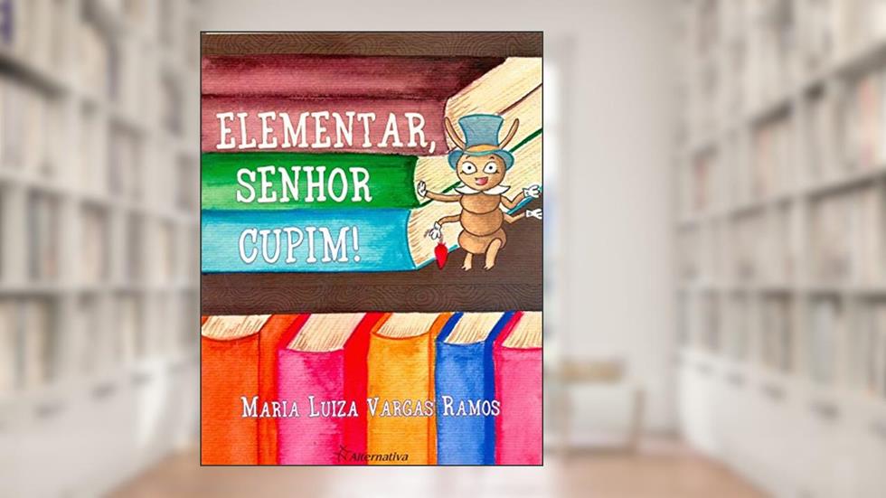 Elementar, Senhor Cupim!, do autor Maria Luiza Vargas Ramos