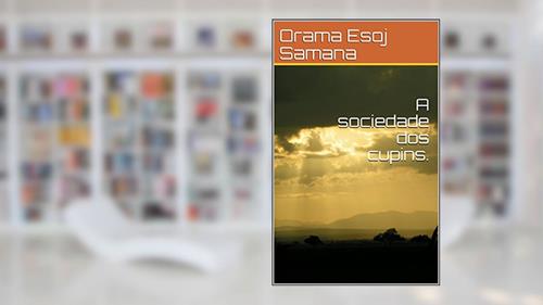 Capa de A sociedade dos cupins., do autor Orama Esoj Samana