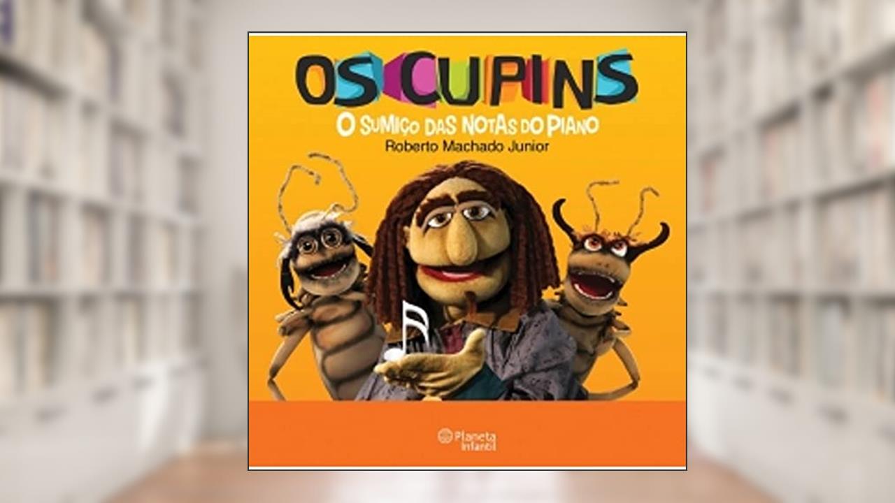 Os Cupins. O Sumiço das Notas do Piano, do autor Roberto Machado Junior