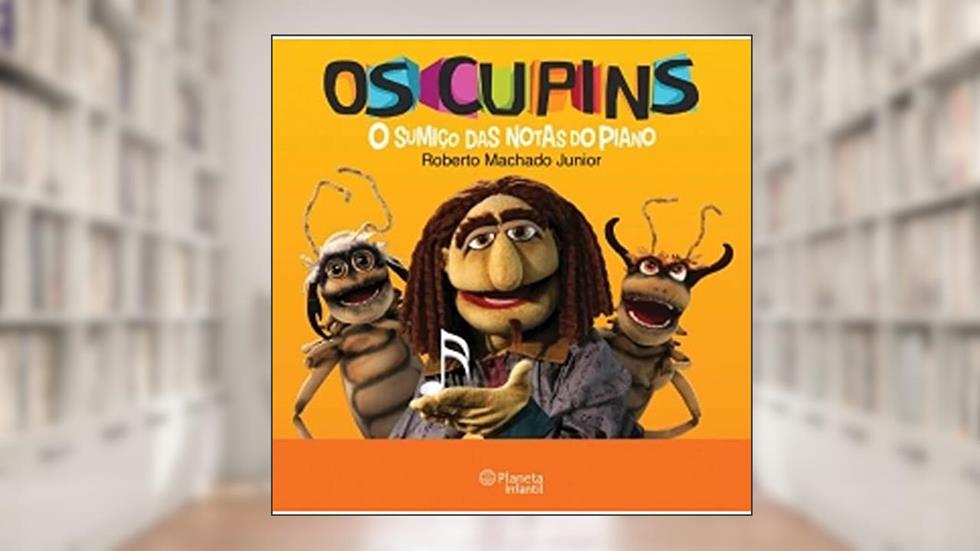 Os Cupins. O Sumiço das Notas do Piano, do autor Roberto Machado Junior