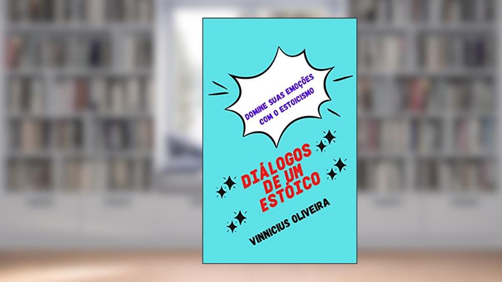 Diálogos de um Estóico: Uma apresentação ao estoicismo (Diálogos do Mundo Helênico Livro 1), do autor Vinnicius Oliveira