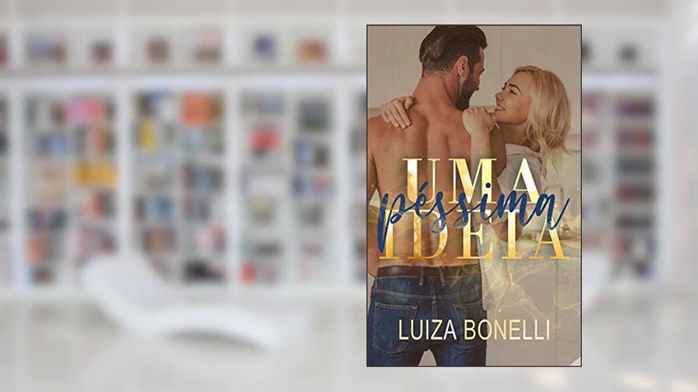 Uma Péssima Ideia, do autor Luiza Bonelli