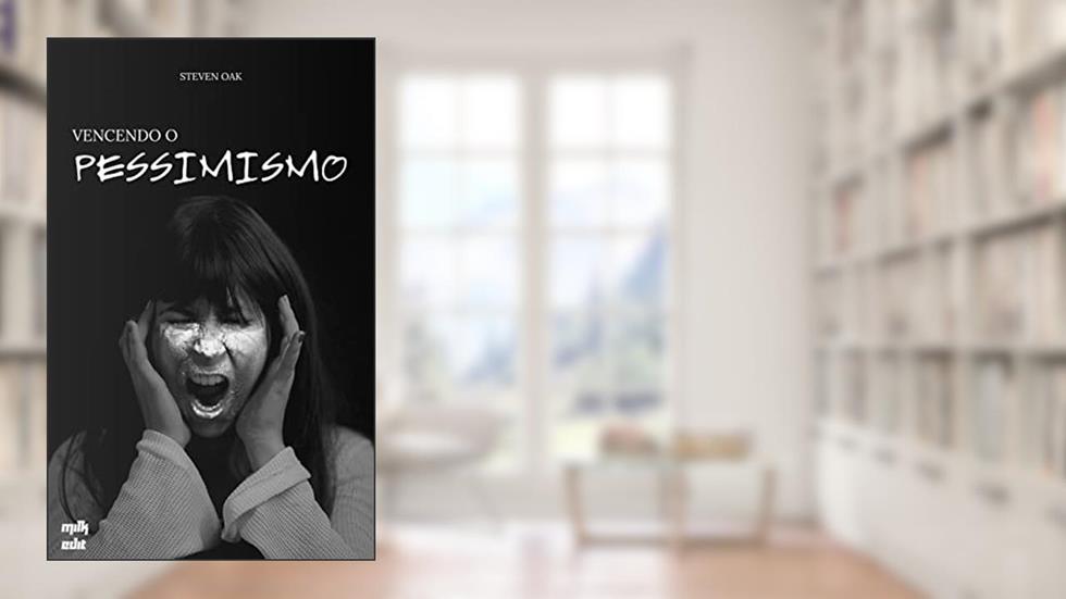 Vencendo o pessimismo, do autor Steven Oak