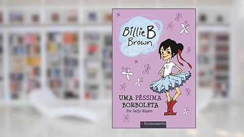 Capa de Uma Péssima Borboleta - Coleção Billie B. Brown, do autor Sally Rippin