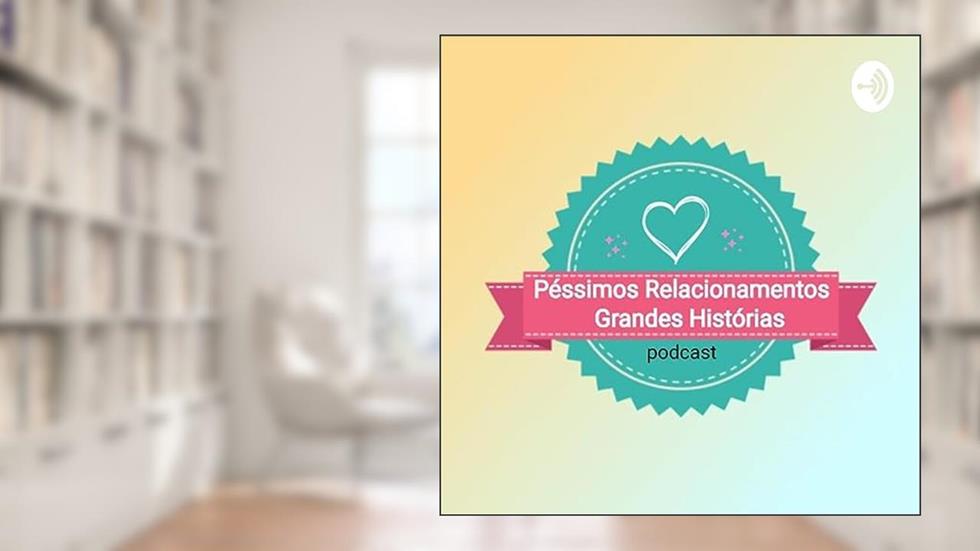 Péssimos Relacionamentos Grandes Histórias, do autor Péssimos Relacionamentos Grandes Historias