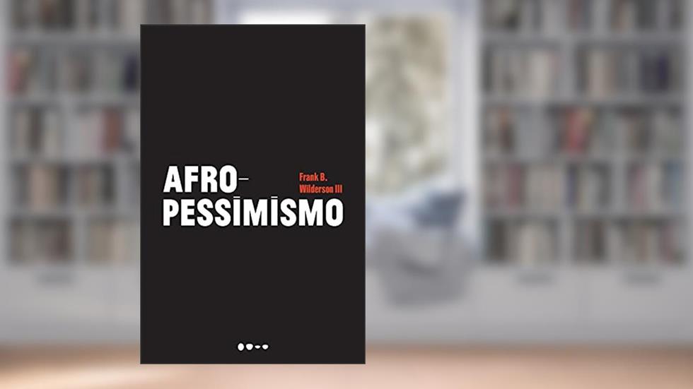 Afropessimismo, do autor Frank B. Wilderson III