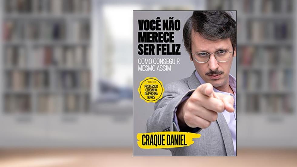 Você não merece ser feliz: Como conseguir mesmo assim, do autor Pedro Leite; Daniel Furlan