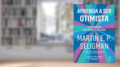 Capa de Aprenda a ser otimista: Como mudar sua mente e sua vida, do autor Martin E. P. Seligman