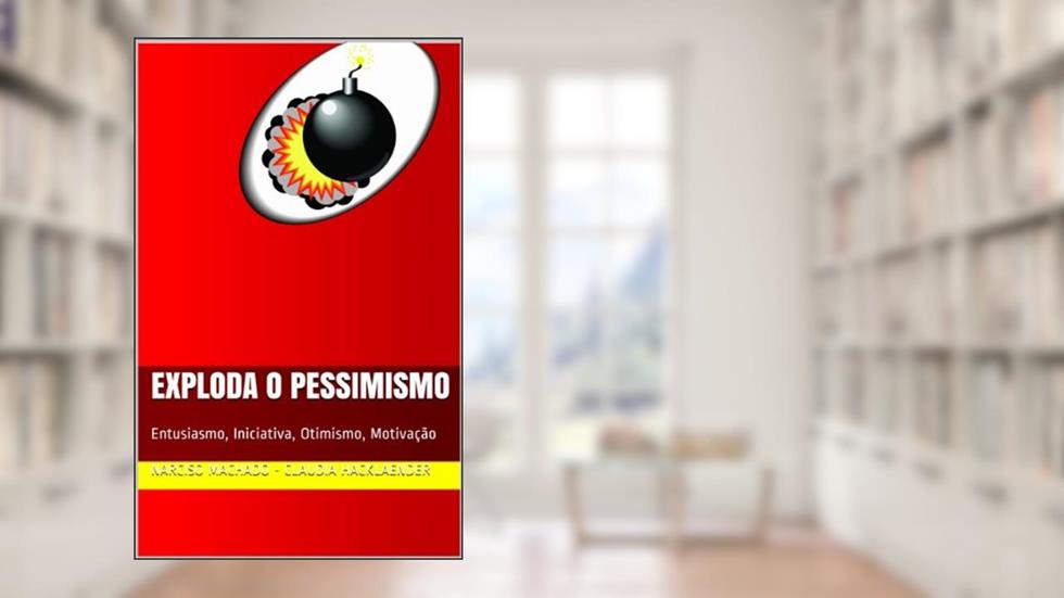 Exploda o pessimismo, do autor Narciso Machado; Claudia Hacklaender