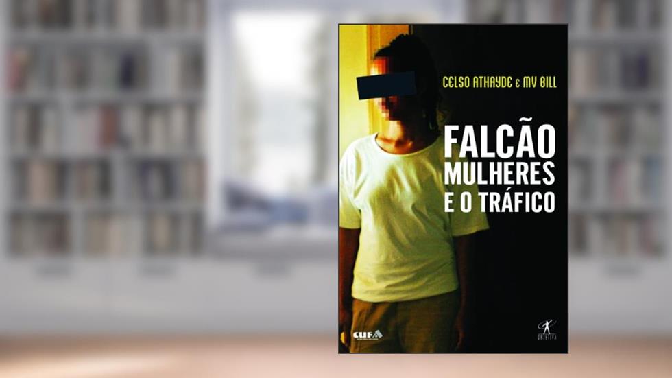 Falcão - mulheres e o tráfico, do autor MV Bill; Celso Athayde