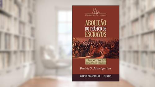 Capa de Abolição do tráfico de escravos - 170 anos da Lei Eusébio de Queirós (Breve Companhia), do autor Beatriz Mamigonian
