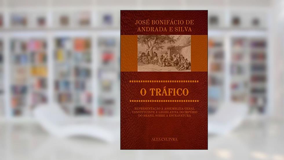 O Tráfico, do autor José Bonifácio de Andrada e Silva