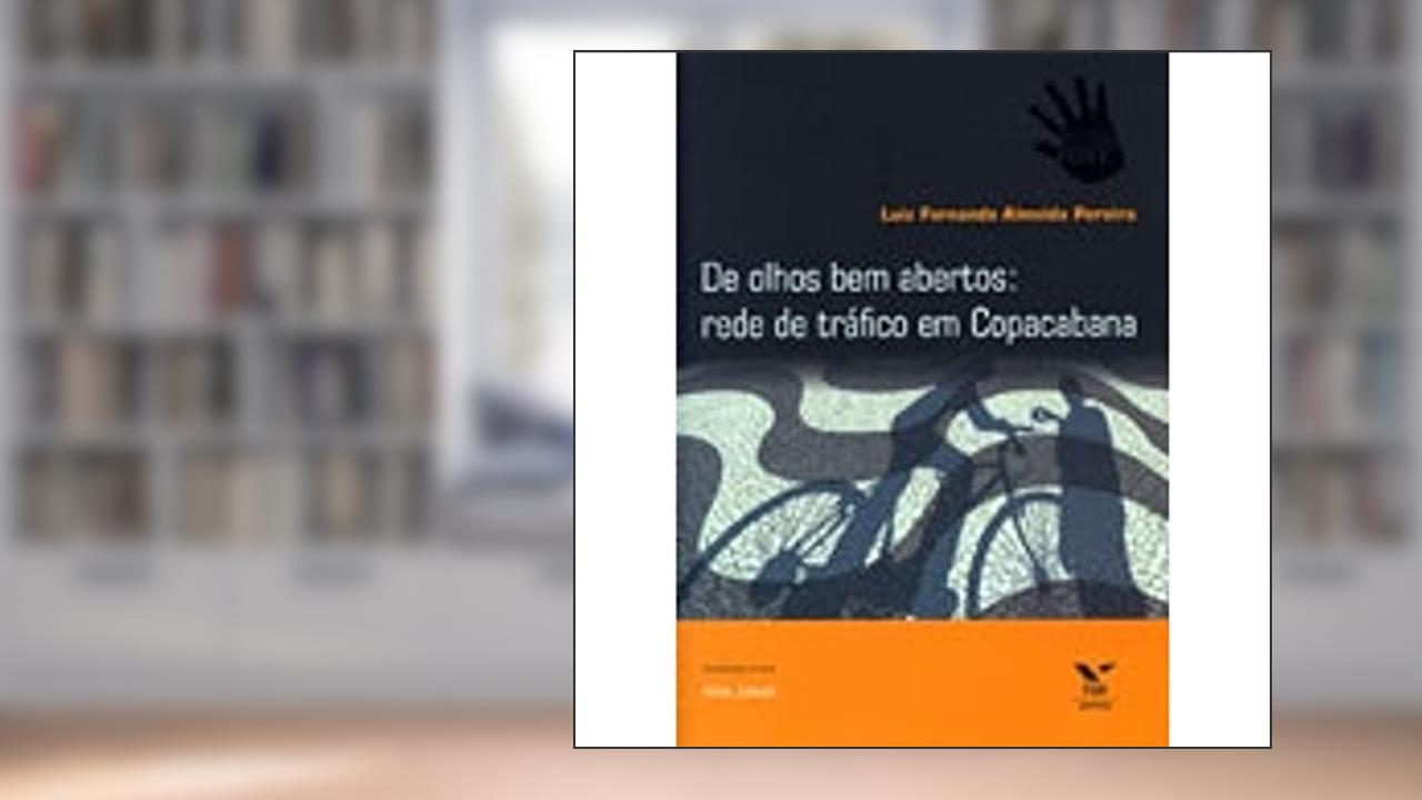 De Olhos Bem Abertos. Rede de Tráfico em Copacabana, do autor Luiz Fernando Almeida Pereira; Alba Maria Zaluar