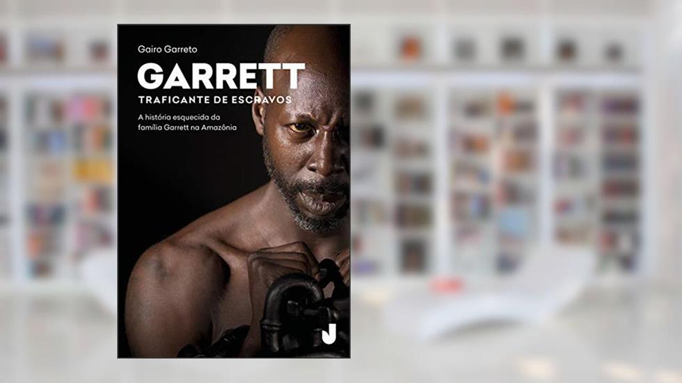 Garrett: traficante de escravos, do autor Gairo Garreto