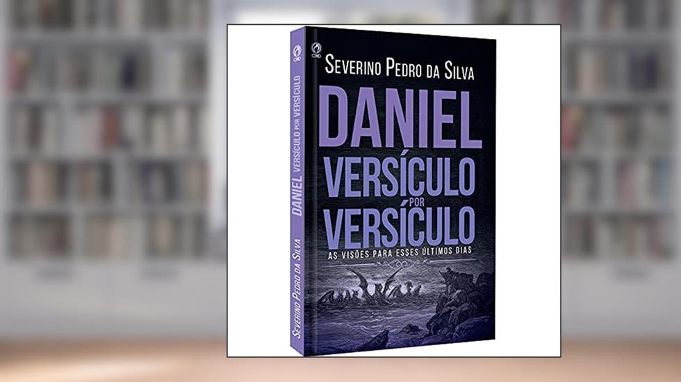 Daniel versículo por versículo, do autor Severino Pedro da Silva