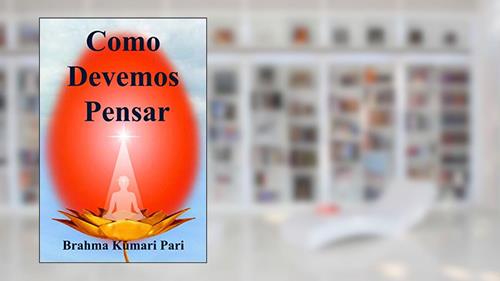Capa de Como Devemos Pensar, do autor Brahma Kumari Pari