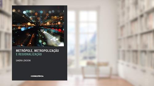 Capa de METROPOLE, METROPOLIZACAO E REGIONALIZACAO, do autor SANDRA LENCIONI