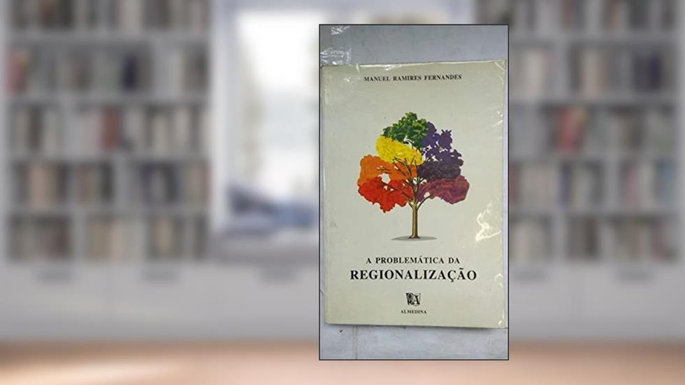 A Problemática Da Regionalização, do autor Manuel Ramires Fernandes