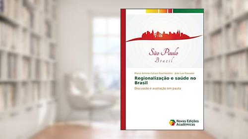 Capa de Regionalização e saúde no Brasil: Discussão e avaliação em pauta, do autor Marco Antonio Catussi Paschoalotto; João Luiz Passador