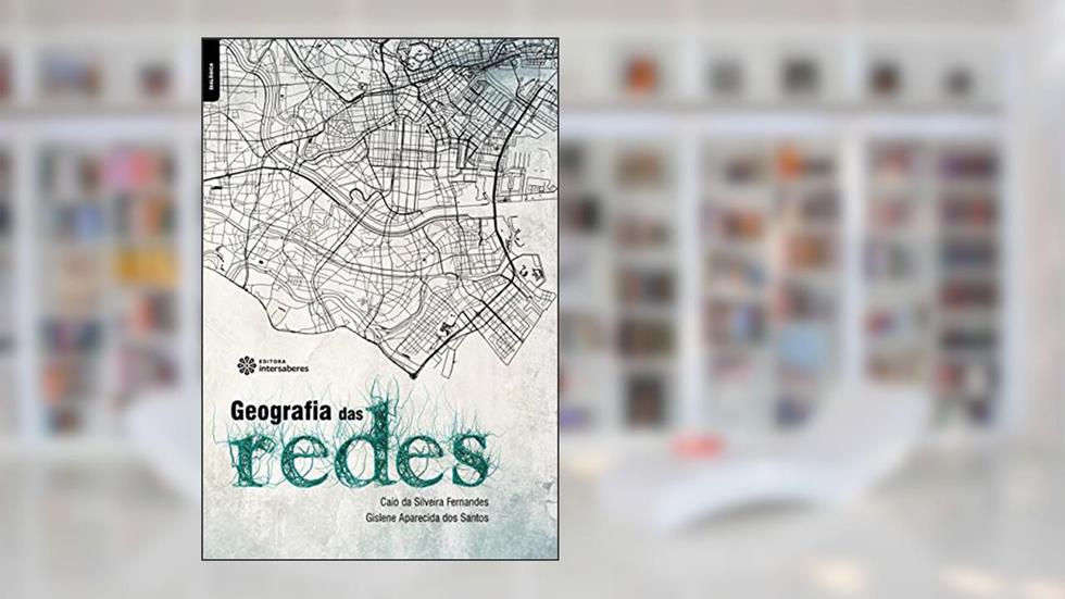 Geografia das redes, do autor Caio da Silveira Fernandes; Gislene Aparecida dos Santos