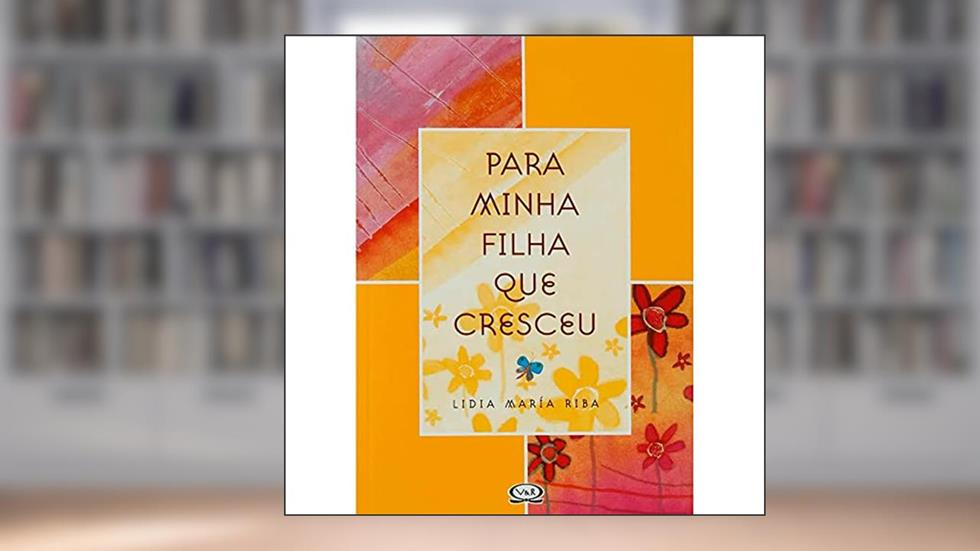 Para minha filha que cresceu, do autor Lidia Maria Riba