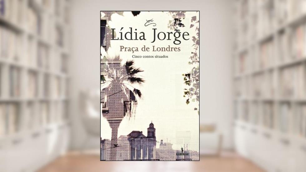 Praça de Londres, do autor Lídia Jorge