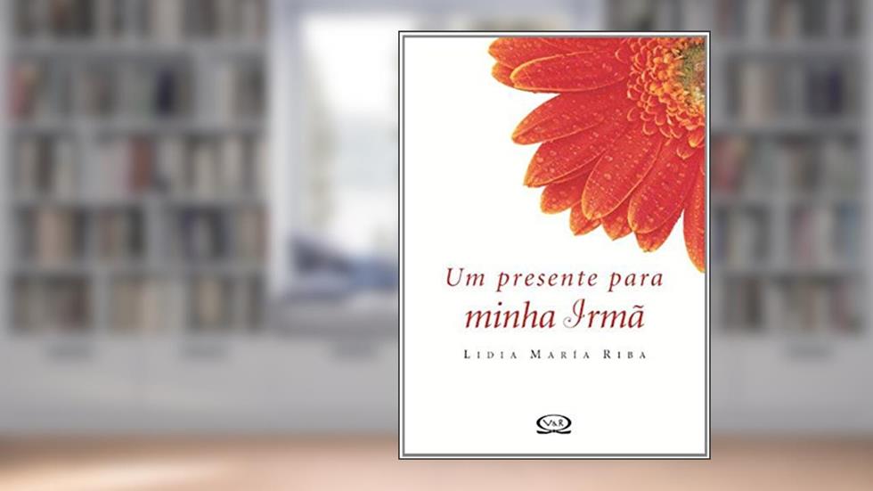 Um presente para minha irmã, do autor Lidia Maria Riba