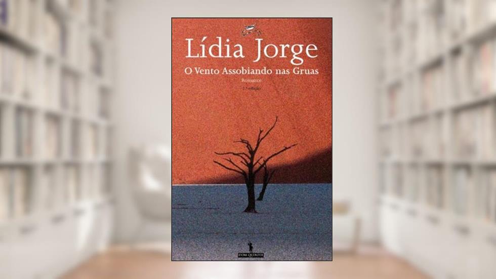 O vento assobiando nas gruas, do autor LÍDIA JORGE