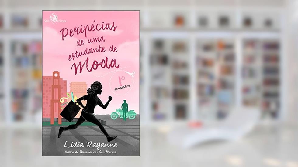 Peripécias de uma estudante de Moda: 1º Semestre, do autor Lidia Rayanne