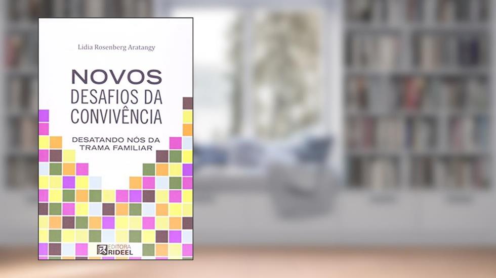 Novos Desafios da Convivência. Desatando nos da Trama Familiar, do autor Lidia Rosenberg Aratangy