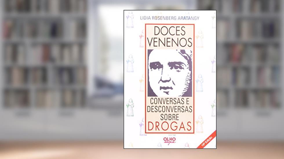 Doces Venenos Conversas E Desc. Sobre Drogas, do autor Lidia Rosenberg Arantagy
