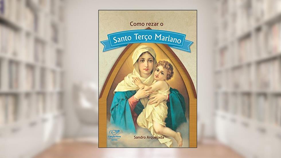 Como rezar o Santo Terço Mariano, do autor Sandro Arquejada