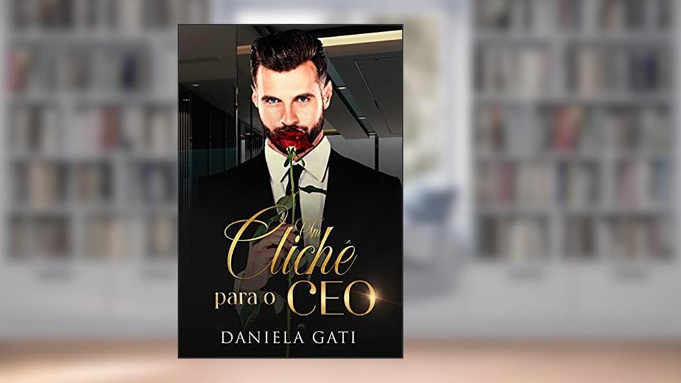Um Clichê Para o CEO, do autor Daniela Gati