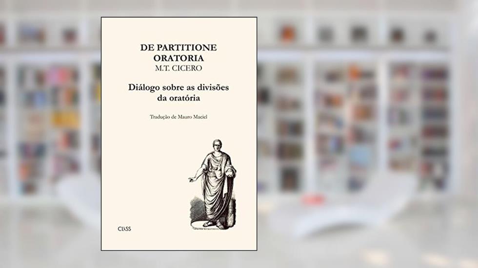 Diálogo sobre as divisões da oratória: De Partitione Oratoria, do autor Marco Túlio Cícero