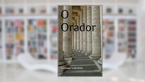 Capa de O Orador, do autor Loreana Valentini