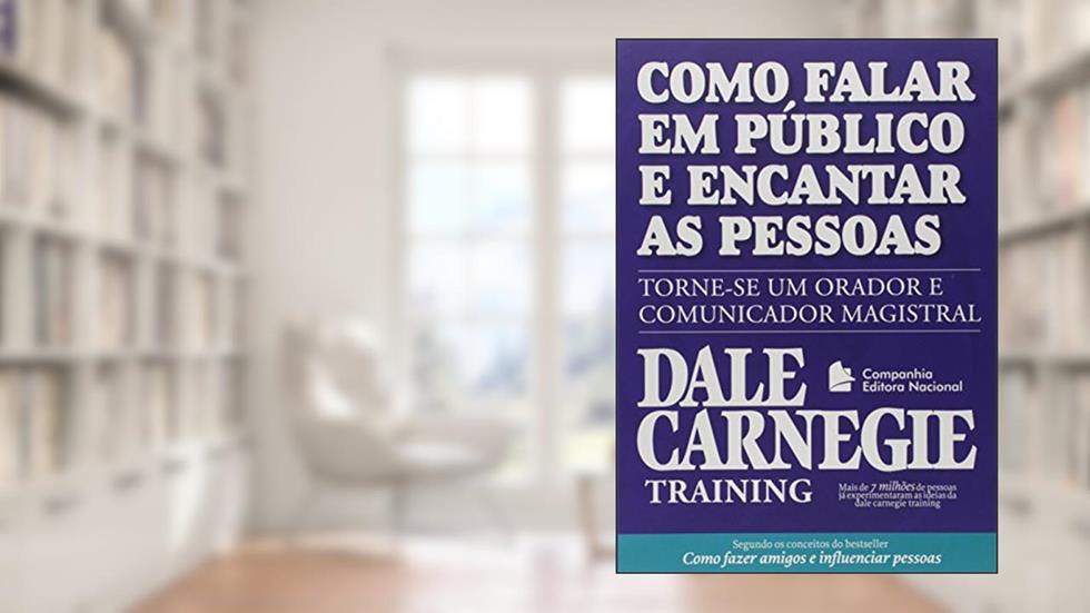 Como Falar em Público e Encantar as Pessoas, do autor Dale Carnegie