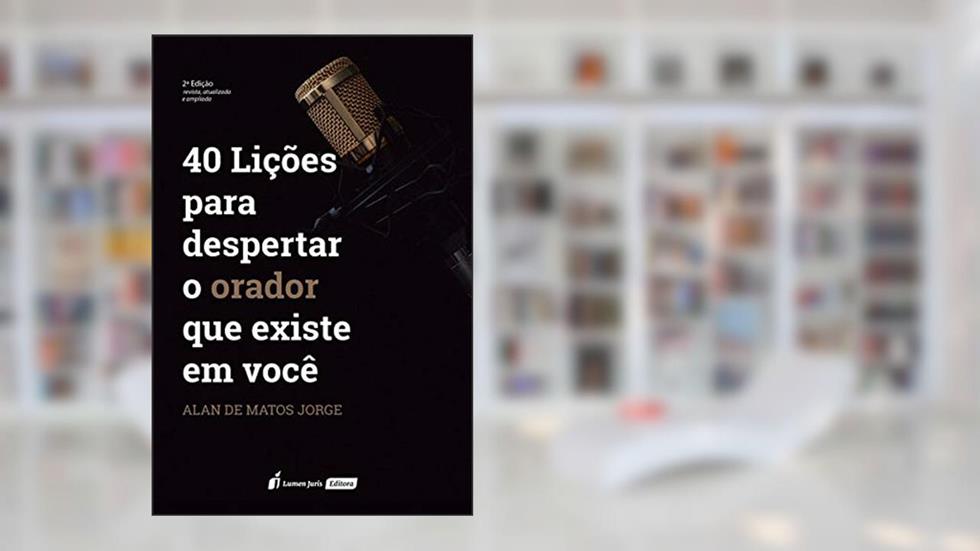 40 Lições Para Despertar O Orador Que Existe Em Você - 2ª Ed. - 2020, do autor Alan De Matos Jorge
