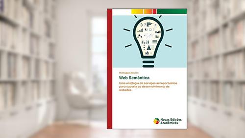 Capa de Web Semântica: Uma ontologia de serviços aeroportuários para suporte ao desenvolvimento de websites, do autor Wellington Amorim